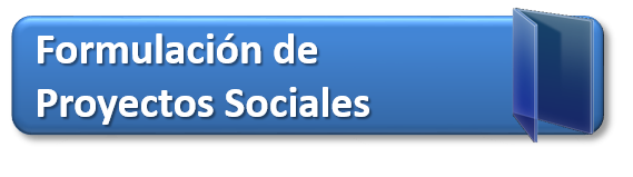 Formulación de Proyectos Sociales: elaboración de objetivos e indicadores, seguimiento y justificación